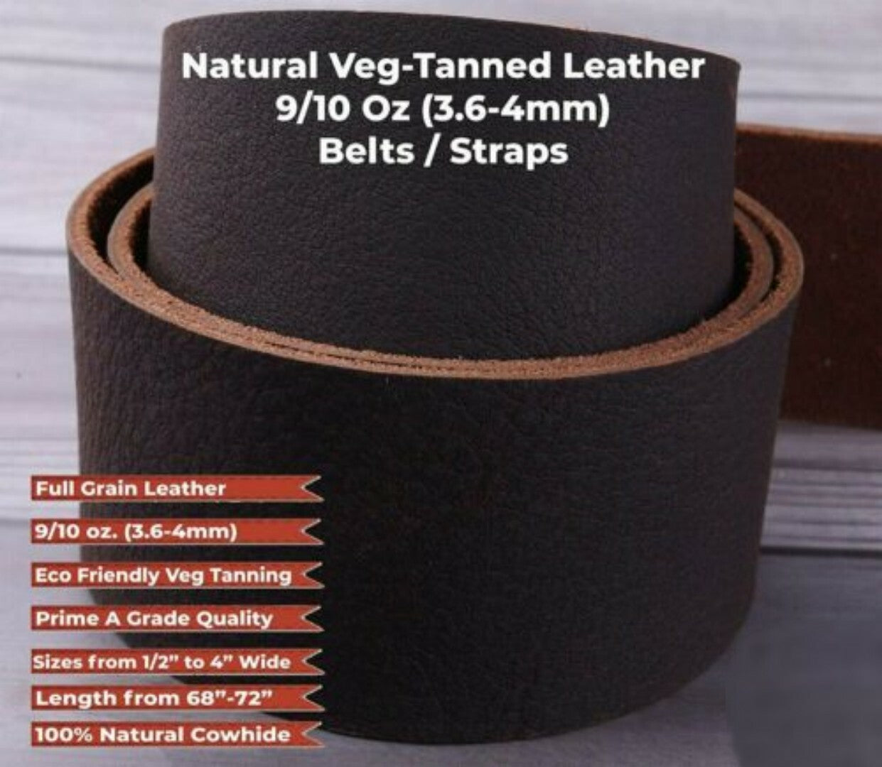 9-10 OZ (3.6-4mm) Latigo COW Leather-1" TO 4'' Wide X 84" Long DARK BROWN STRIP
