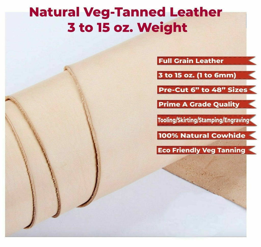 VegTan Leather 2/3-3/4-5/6-6/7-7/8-8/9-9/1 ONZ-  $ 11.99 PER SQFT  4-6-8-10-SQFT